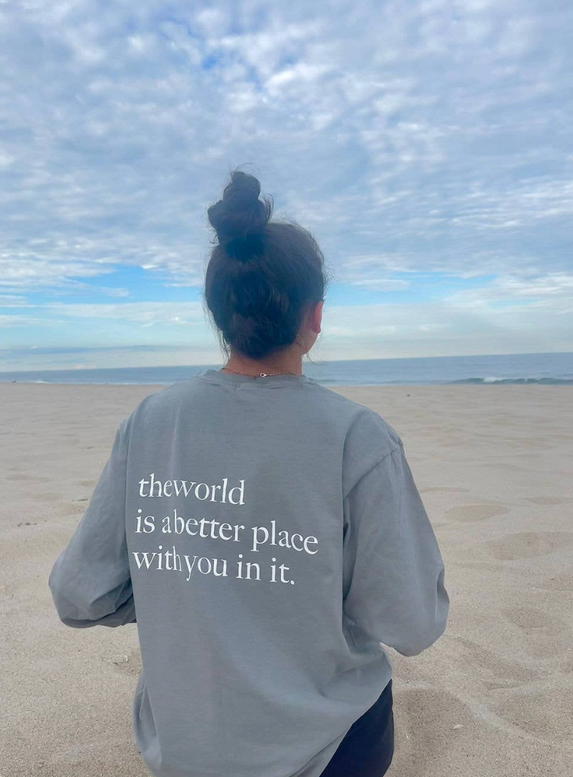 THE WORLD IS A BETTER PLACE WITH YOU TEE
